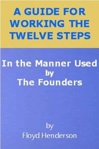 A Guide for Working the Twelve Steps