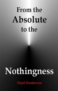 From the Absolute to the Nothingness