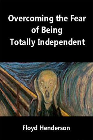 Overcoming the Fear of Being Totally Independent