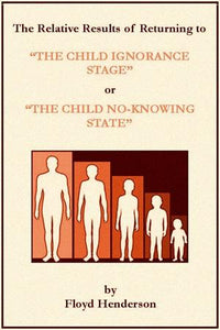 The Relative Results of Returning to "THE CHILD IGNORANCE STAGE"