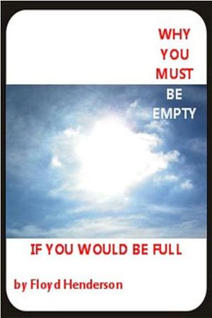 WHY YOU MUST BE EMPTY IF YOU WOULD BE FULL